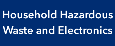 Household Hazardous Waste and Electronics